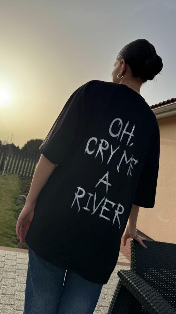 OH CRY ME A RIVER