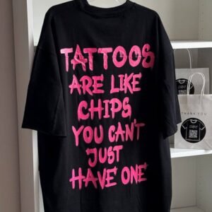 TATTOOS ARE LIKE CHIPS