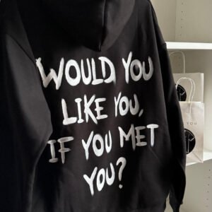 WOULD YOU LIKE YOU