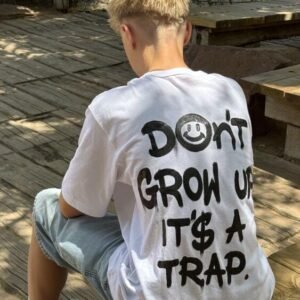 DON'T GROW UP - IT'S A TRAP