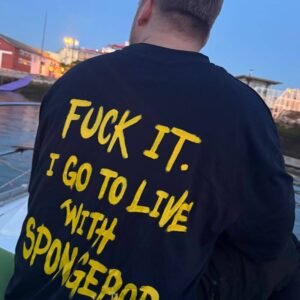 I GO TO LIVE WITH SPONGEBOB