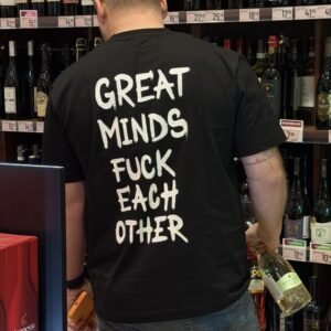 GREAT MINDS FUCK EACH OTHER